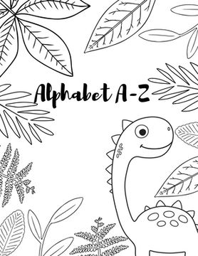 portada Alphabet A-Z: A funny dinosuar activity book for kids ages 4-8 -(A-Z ) Handwriting & Number Tracing & The maze game & Coloring page (in English)