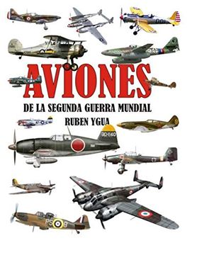 Libro Aviones de la Segunda Guerra Mundial, Ruben Ygua, ISBN 9781790574575.  Comprar en Buscalibre