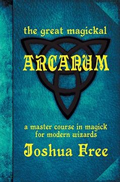 portada The Great Magickal Arcanum: A Master Course in Magick for Modern Wizards 