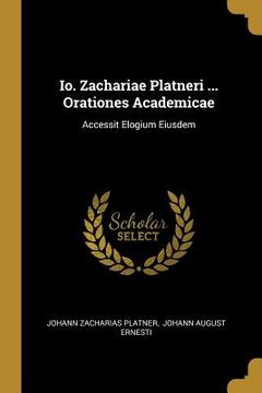 portada Io. Zachariae Platneri ... Orationes Academicae: Accessit Elogium Eiusdem (in English)