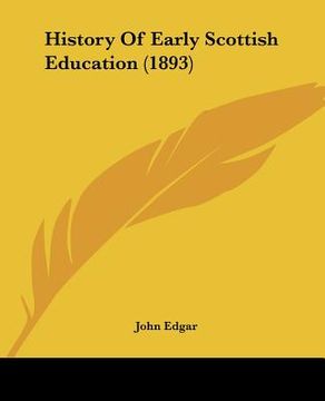 portada history of early scottish education (1893) (in English)