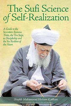 portada The Sufi Science of Self-Realization: A Guide to the Seventeen Ruinous Traits, the ten Steps to Discipleship and the six Realities of the Heart (en Inglés)