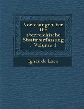portada Vorlesungen ber Die sterreichische Staatsverfassung, Volume 1