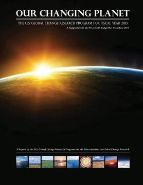 portada Our Changing Planet: The U.S. Global Change Research Program for Fiscal Year 2013 (en Inglés)