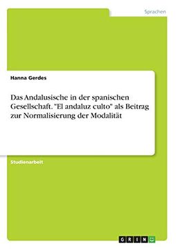 portada Das Andalusische in der Spanischen Gesellschaft el Andaluz Culto als Beitrag zur Normalisierung der Modalitt (en Alemán)