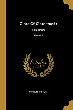 portada Clare of Claresmede: A Romance; Volume 3