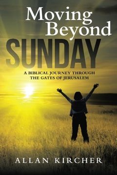 portada Moving Beyond Sunday: A Biblical Journey Through the Gates of Jerusalem