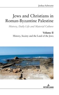 portada Jews and Christians in Roman-Byzantine Palestine (vol. 2): History, Daily Life and Material Culture (in English)