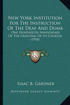 portada new york institution for the instruction of the deaf and dumb: one hundredth anniversary of the granting of its charter (1918) (in English)