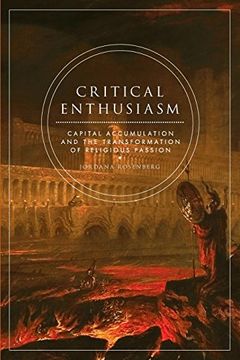 portada Critical Enthusiasm: Capital Accumulation and the Transformation of Religious Passion (en Inglés)