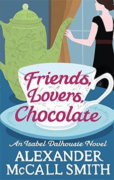 portada friends, lovers, chocolate. alexander mccall smith (en Inglés)