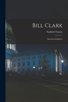 portada Bill Clark: American Explorer (en Inglés)