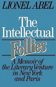 portada the intellectual follies: a memoir of the literary venture in new york and paris (en Inglés)