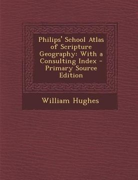 portada Philips' School Atlas of Scripture Geography: With a Consulting Index (en Gaélico Escocés)