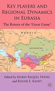portada Key Players and Regional Dynamics in Eurasia: The Return of the 'great Game' (in English)