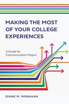 portada Making the Most of Your College Experiences: A Guide for Communication Majors (en Inglés)