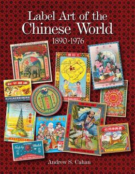 portada label art of the chinese world, 1890-1976
