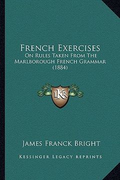 portada french exercises: on rules taken from the marlborough french grammar (1884) (en Inglés)