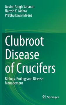 portada Clubroot Disease of Crucifers: Biology, Ecology and Disease Management (en Inglés)