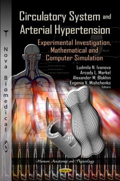 portada Circulatory System and Arterial Hypertension: Experimental Investigation, Mathematical and Computer Simulation (Human Anatomy and Physiology) (in English)