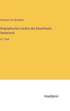 portada Biographisches Lexikon des Kaiserthums Oesterreich: 47. Theil (in German)