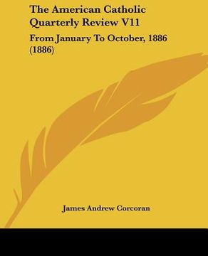 portada the american catholic quarterly review v11: from january to october, 1886 (1886) (in English)