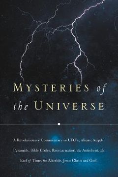 portada mysteries of the universe: a revolutionary commentary on ufos, aliens, angels, pyramids, bible codes, reincarnation, the antichrist, the end of t (en Inglés)