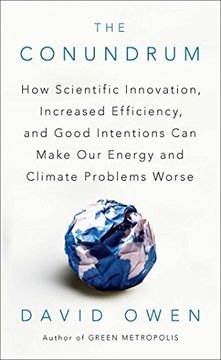 portada The Conundrum: How Scientific Innovation, Increased Efficiency, and Good Intentions can Make our Energy and Climate Problems Worse (en Inglés)