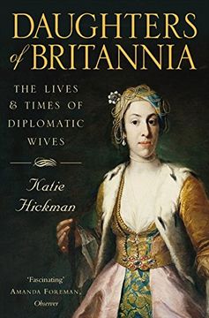 portada Daughters of Britannia: The Lives and Times of Diplomatic Wives (en Inglés)