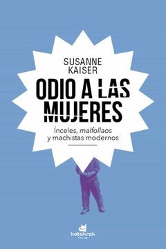 portada Odio a las Mujeres: Ínceles, Malfollaos y Machistas Modernos (in Spanish)