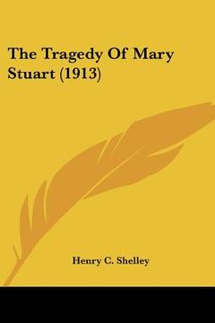 portada the tragedy of mary stuart (1913) (en Inglés)