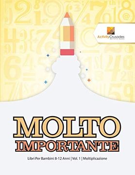 portada Molto Importante: Libri per Bambini 8-12 Anni | Vol. 1 | Moltiplicazione (in Italian)