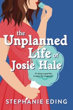 portada The Unplanned Life of Josie Hale (en Inglés)