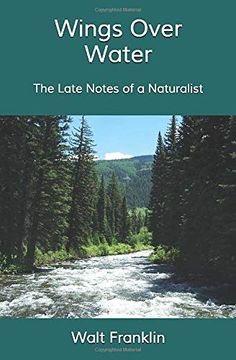 portada Wings Over Water: The Late Notes of a Naturalist (en Inglés)