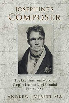 portada Josephine's Composer: The Life Times and Works of Gaspare Pacifico Luigi Spontini (1774-1851) (en Inglés)