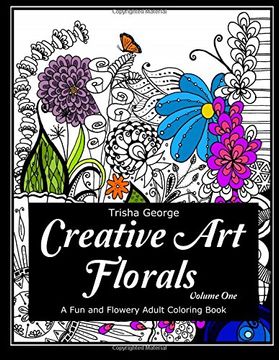portada Creative Art Florals: A Fun and Flowery Adult Coloring Book (Volume 1) (Creative Art Florals: Adult Coloring Books)