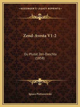 portada Zend-Avesta V1-2: Ou Plutot Zen-Daschta (1858) (en Francés)