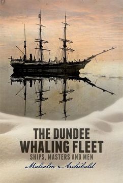 portada The Dundee Whaling Fleet: Ships, Masters and Men (en Inglés)