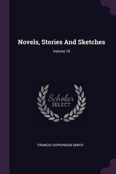 portada Novels, Stories And Sketches; Volume 15