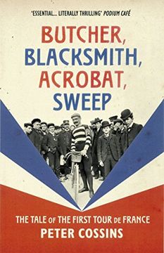 portada Butcher, Blacksmith, Acrobat, Sweep: The Tale of the First Tour de France