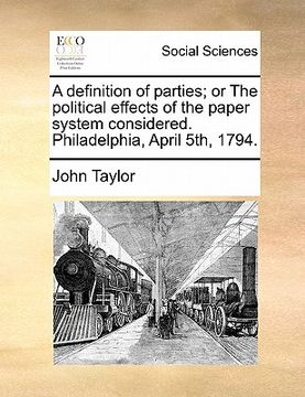 portada a definition of parties; or the political effects of the paper system considered. philadelphia, april 5th, 1794. (in English)