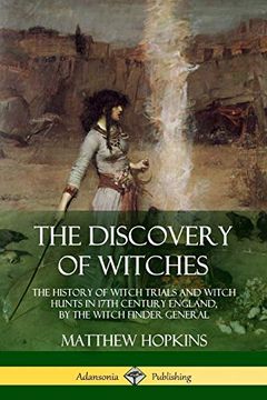 portada The Discovery of Witches: The History of Witch Trials and Witch Hunts in 17Th Century England, by the Witch Finder General (en Inglés)