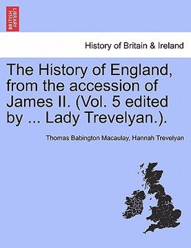 portada the history of england, from the accession of james ii. (vol. 5 edited by ... lady trevelyan.).