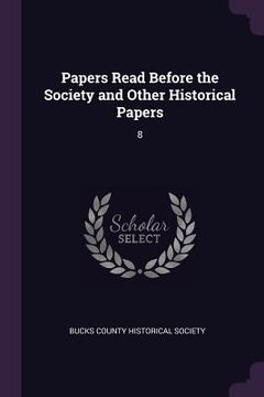 portada Papers Read Before the Society and Other Historical Papers: 8 (en Inglés)
