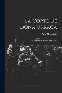 portada La Córte de Doña Urraca: Drama en Cinco Actos y en Verso