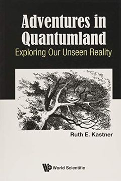 portada Adventures in Quantumland: Exploring our Unseen Reality (en Inglés)