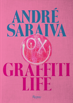 André Saraiva: Graffiti Life (Comes in Either a Vibrant Pink Cloth or Blue Cloth-Cover) (en Inglés)