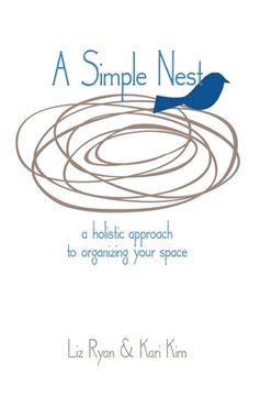 portada A Simple Nest: A Holistic Approach to Organizing your Space (en Inglés)