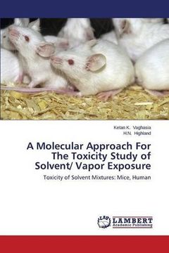 portada A Molecular Approach For The Toxicity Study of Solvent/ Vapor Exposure