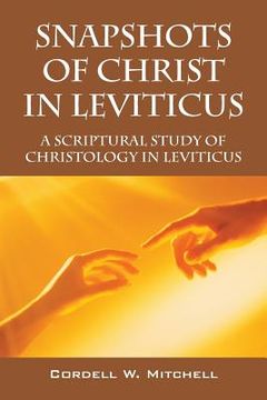 portada Snapshots of Christ in Leviticus: A Scriptural Study of Christology in Leviticus (en Inglés)